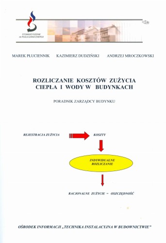Rozliczanie kosztów zużycia ciepła i wody w budynkach. Poradnik Zarządcy Budynku