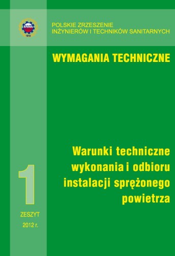 Warunki techniczne wykonania i odbioru instalacji sprężonego powietrza. Wymagania techniczne. Zeszyt 1. PZITS