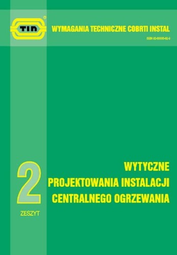 WYTYCZNE PROJEKTOWANIA INSTALACJI CENTRALNEGO OGRZEWANIA. Zeszyt 2. Wymagania techniczne COBRTI INSTAL 