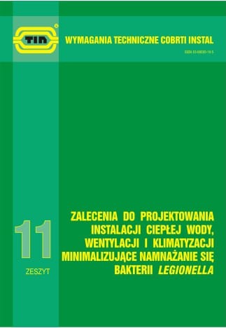 Zalecenia do projektowania instalacji ciepłej wody, wentylacji i klimatyzacji minimalizujące namnażanie się bakterii Legionella. Zeszyt 11. Wymagania techniczne COBRTI INSTAL