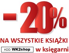 20% rabatu na wszystkie książki w naszej księgarni po wpisaniu w koszyku kodu: WK2shop